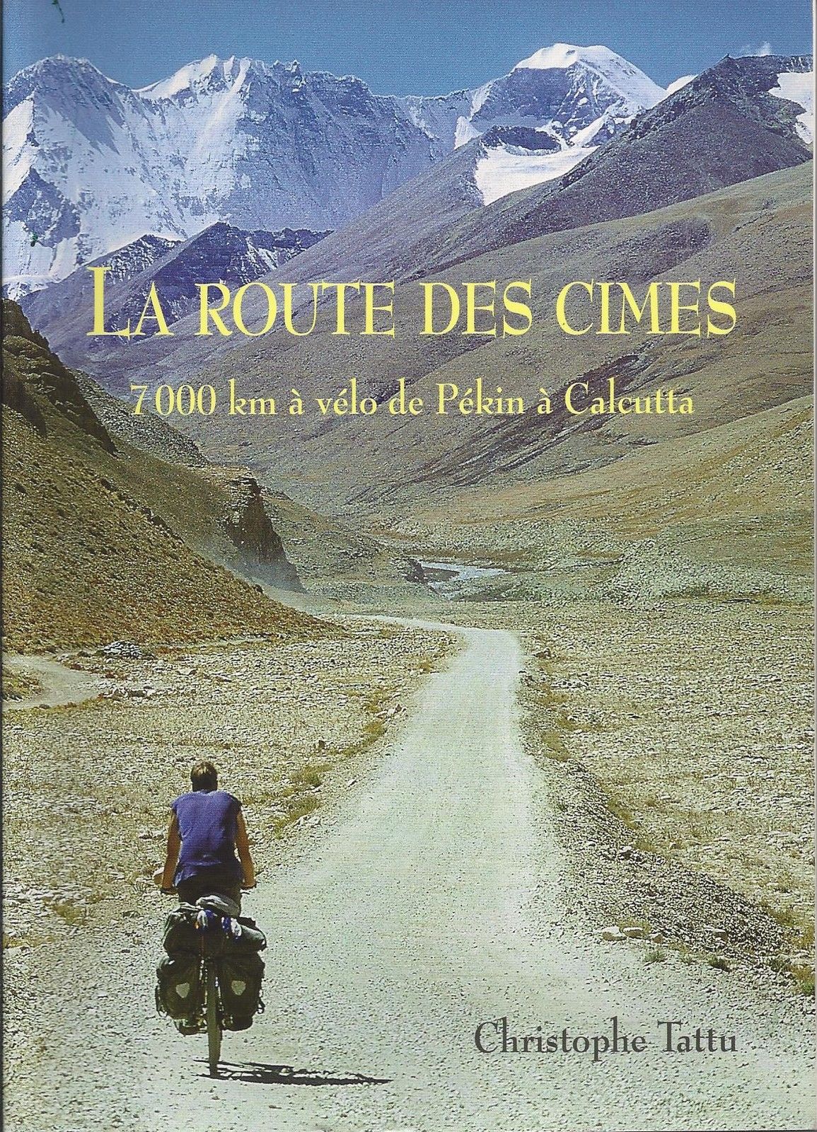 Première de couverture du livre de Christophe tattu, la route des cimes 7000 km à vélo de Pékin a Calcutta
